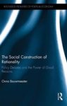The Social Construction Of Rationality - Policy Debates And The Power Of Good Reasons Hardcover