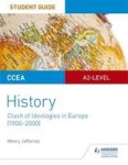 Ccea A2-LEVEL History Student Guide: Clash Of Ideologies In Europe 1900-2000 Paperback