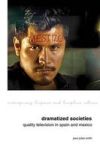 Dramatized Societies: Quality Television In Spain And Mexico Contemporary Hispanic And Lusophone Cultures Lup