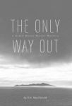 The Only Way Out - A Grand Manan Murder Mystery Hardcover