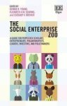 The Social Enterprise Zoo - A Guide For Perplexed Scholars Entrepreneurs Philanthropists Leaders Investors And Policymakers Hard