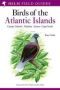 A Field Guide To The Birds Of The Atlantic Islands - Canary Islands Madeira Azores Cape Verde   Paperback