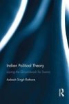 Indian Political Theory - Laying The Groundwork For Svaraj Hardcover