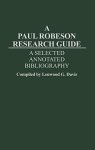 A Paul Robeson Research Guide: A Selected Annotated Bibliography