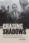 Chasing Shadows - The Nixon Tapes The Chennault Affair And The Origins Of Watergate Hardcover