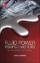 Fluid Power Pumps And Motors: Analysis Design And Control   Hardcover Ed