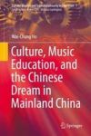 Culture Music Education And The Chinese Dream In Mainland China Hardcover 1ST Ed. 2018