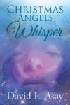 Christmas Angels Whisper - A Christmas Story Hardcover