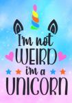 Girls: Set Of 1 - I'm Not Weird I'm A Unicorn - A2 Aesthetic Skies 2
