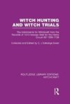 Witch Hunting and Witch Trials - The Indictments for Witchcraft from the Records of the 1373 Assizes Held from the Home Court 15