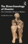 The Bioarchaeology Of Disaster - How Catastrophes Change Our Skeletons   Paperback