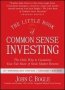 The Little Book Of Common Sense Investing - The Only Way To Guarantee Your Fair Share Of Stock Market Returns   Hardcover Updated And Revised