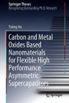 Carbon And Metal Oxides Based Nanomaterials For Flexible High Performance Asymmetric Supercapacitors Hardcover 1ST Ed. 2018