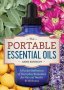 The Portable Essential Oils - A Pocket Reference Of Everyday Remedies For Natural Health & Wellness   Paperback