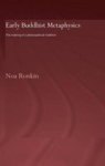 Early Buddhist Metaphysics: The Making of a Philosophical Tradition Routlegecurzon Critical Studies in Buddhism