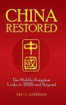 China Restored: The Middle Kingdom Looks To 2020 And Beyond