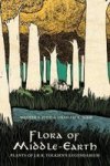 Flora Of Middle-earth - Plants Of J.r.r. Tolkien& 39 S Legendarium Hardcover