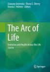 The Arc Of Life 2017 - Evolution And Health Across The Life Course Hardcover