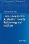 Laser-driven Particle Acceleration Towards Radiobiology And Medicine Hardcover 1ST Ed. 2016