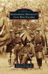 Remembering Michigan& 39 S Civil War Soldiers Hardcover