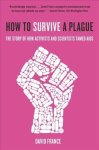 How To Survive A Plague - The Inside Story Of How Citizens And Science Tamed Aids Paperback