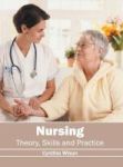 Nursing: Theory Skills And Practice Hardcover