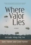 Where Valor Lies - On Eagles& 39 Wings: Part Two Hardcover
