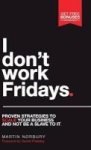 I Don& 39 T Work Fridays - Proven Strategies To Scale Your Business And Not Be A Slave To It Hardcover
