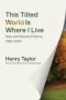 This Tilted World Is Where I Live - New And Selected Poems 1962-2020   Hardcover