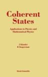 Coherent States: Applications In Physics And Mathematical Physics Hardcover
