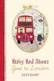 Ruby Red Shoes Goes To London   Hardcover