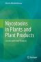 Mycotoxins In Plants And Plant Products - Cereals And Cereal Products   Hardcover 1ST Ed. 2017