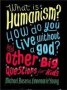 What Is Humanism? How Do You Live Without A God? And Other Big Questions For Kids   Paperback