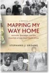 Mapping My Way Home - Activism Nostalgia And The Downfall Of Apartheid South Africa Hardcover