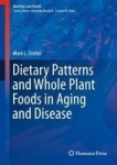 Dietary Patterns And Whole Plant Foods In Aging And Disease Hardcover 1ST Ed. 2018