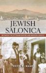 Jewish Salonica - Between The Ottoman Empire And Modern Greece Hardcover