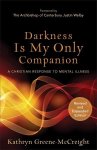 Darkness Is My Only Companion - A Christian Response To Mental Illness Paperback