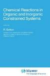 Chemical Reactions in Organic and Inorganic Constrained Systems