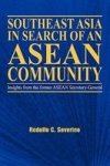 Southeast Asia In Search Of An Asean Community - Insights From The Former Asean Secretary-general Hardcover