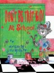 Don& 39 T Be That Kid At School Hardcover