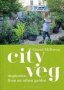 City Veg - Inspiration From An Urban Garden   Hardcover