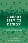 Library Service Design - A Lita Guide To Holistic Assessment Insight And Improvement Hardcover