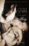 Father God It's Me Again...mary