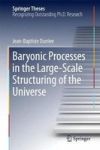 Baryonic Processes In The Large-scale Structuring Of The Universe Hardcover 1ST Ed. 2017