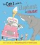You Can&  39 T Take An Elephant On Holiday   Hardcover