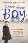 Love From Boy - Roald Dahl& 39 S Letters To His Mother Paperback