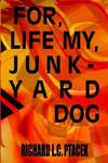 For, Life My, Junkyard Dog
