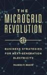 The Microgrid Revolution - Business Strategies For Next-generation Electricity Hardcover