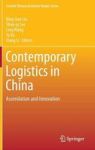 Contemporary Logistics In China - Assimilation And Innovation Hardcover 2014