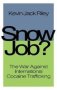 Snow Job - The War Against International Cocaine Trafficking   Hardcover